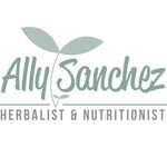 Ally Sanchez -  Herbalist and Nutritionist
