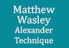 Matthew Wasley- Alexander Technique