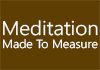 Meditation Made To Measure