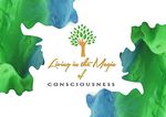 Living in the Magic of Consciousness
