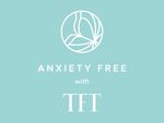 Anxiety Free with TFT