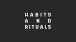 Habits and Rituals